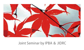 Joint Seminar by IPBA & JIDRC